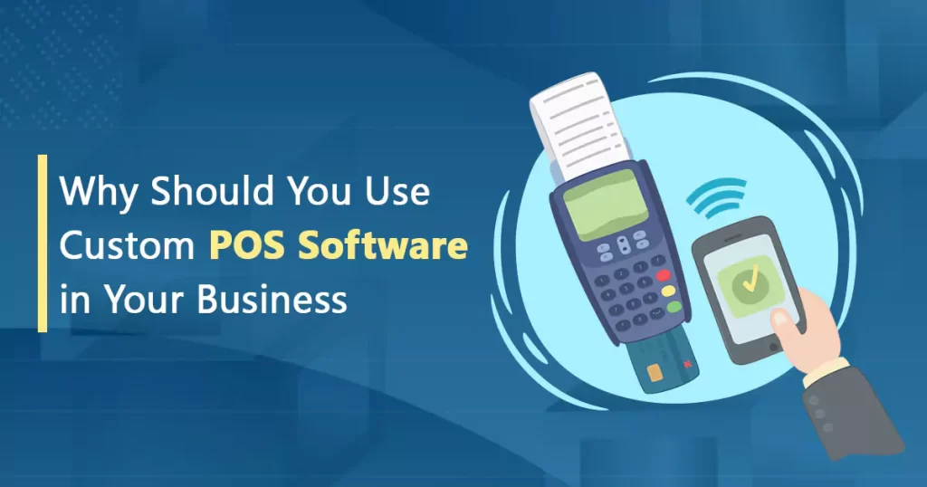 why-should-you-use-custom-pos-software-in-your-business