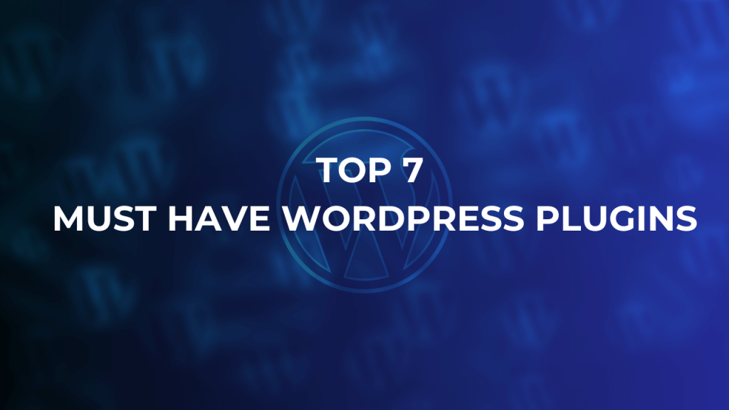 top-7-must-have-wp-plugin