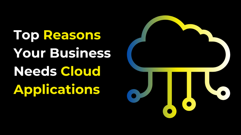 top-reasons-your-business-needs-cloud-applications