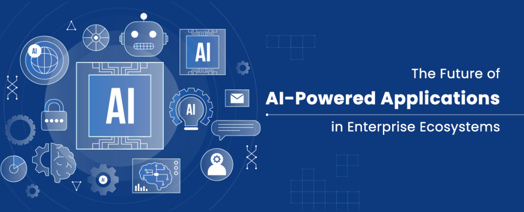 AI-powered enterprise applications transforming business workflows