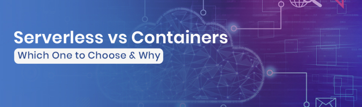 Serverless vs Containers: Key Cloud Architecture Guide